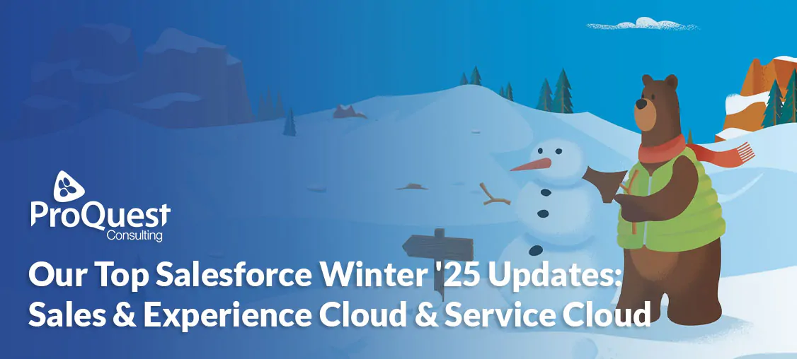 Our Top Salesforce Winter 25 Updates: Sales & Experience Cloud & Service Cloud