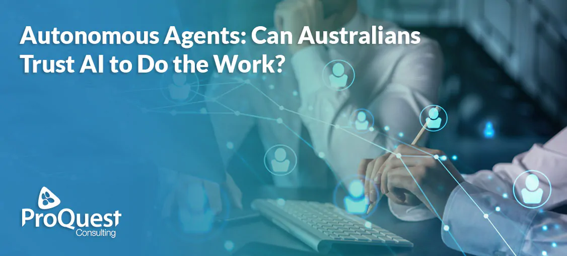 Autonomous Agents: Can Australians Trust AI to Do the Work?