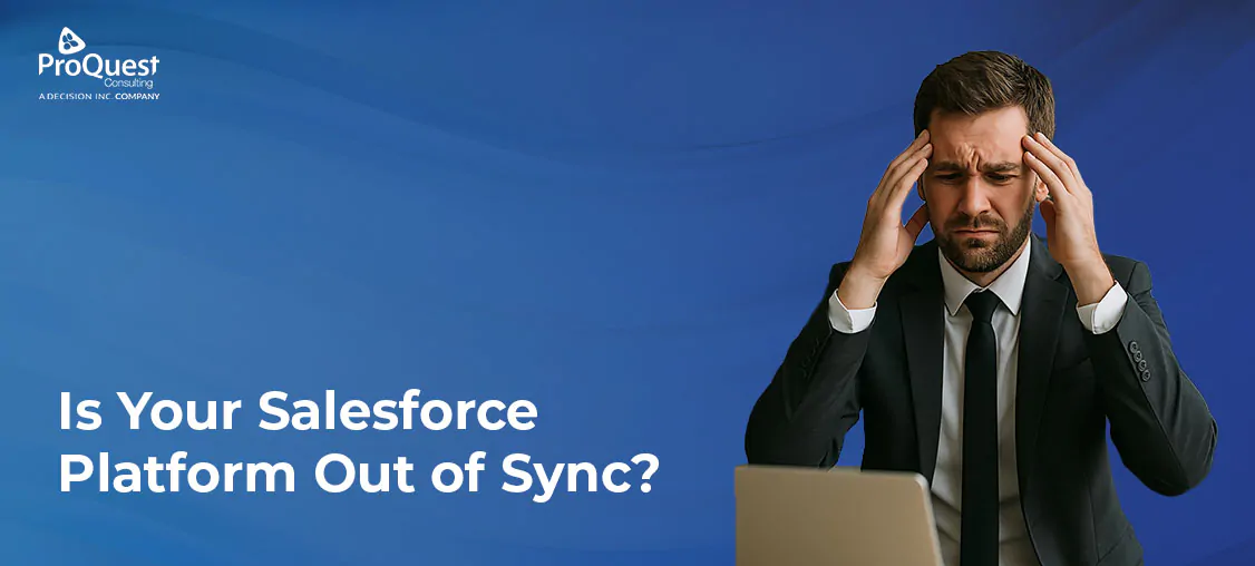 Your business has grown. But has your Salesforce setup kept up?